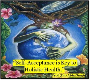 Self-Acceptance is Key to Holistic Health — Prof. (Dr.) Abha Singh